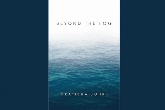 Beyond the Fog: An anthology of short stories by Pratibha Johri
